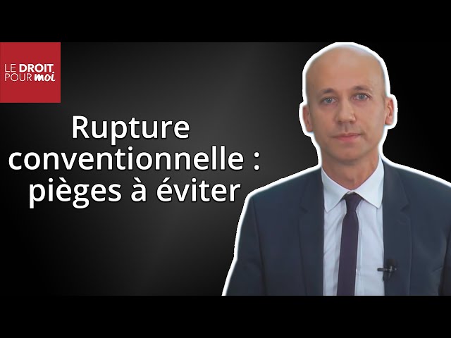 Rupture conventionnelle : les pièges à éviter