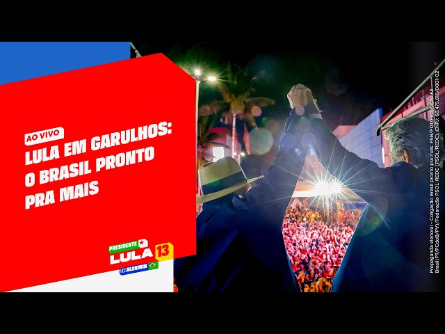 Lula in Guarulhos: Brazil Ready for More