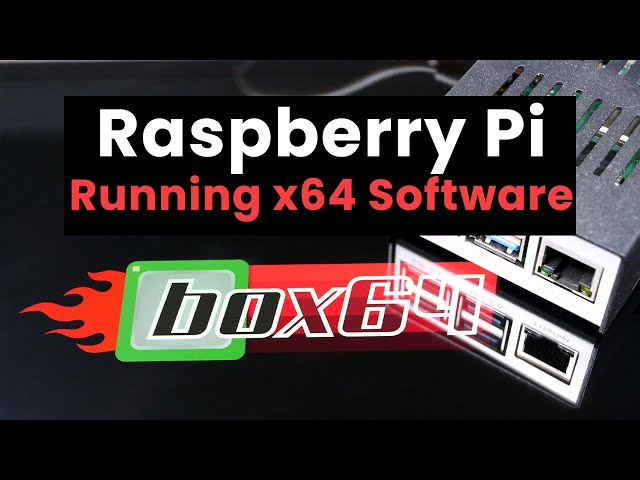 Running x64 Software on your Raspberry Pi using Box64