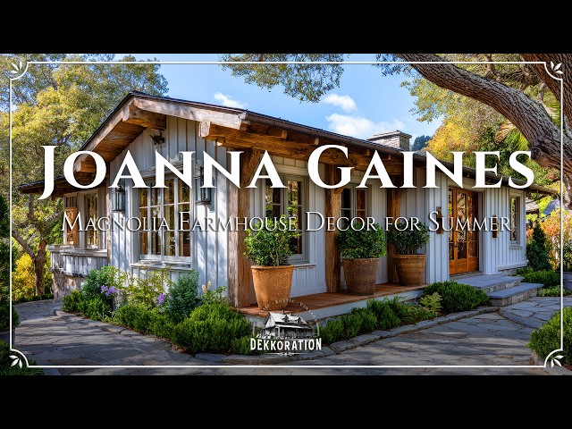 Joanna Gaines Inspired Cottage Makeover | Magnolia Farmhouse Decor Ideas for Summer 2025
