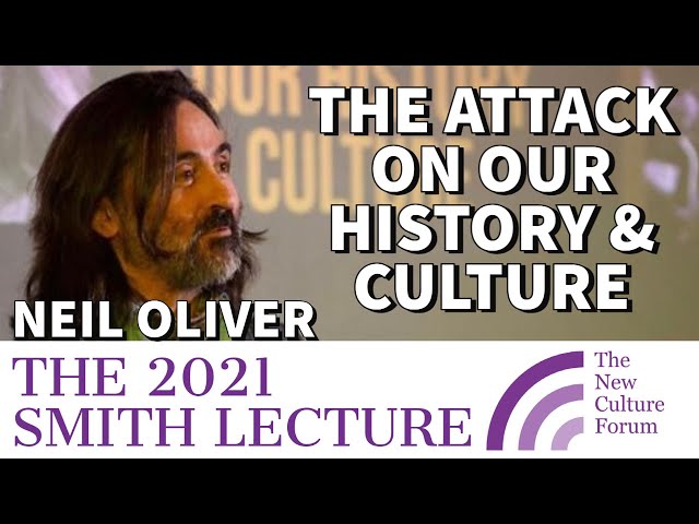 Neil Oliver: "The Attack on Our History & Culture". The New Culture Forum's 2021 Smith Lecture