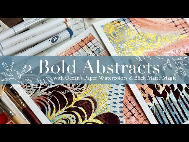 2 Bold Abstracts with Ocean’s Paper Watercolors & Blick Matte Magic