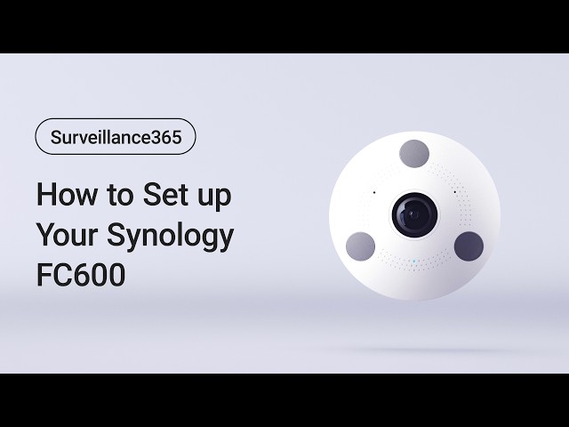How to Set up Your FC600 (Surveillance365) | Synology