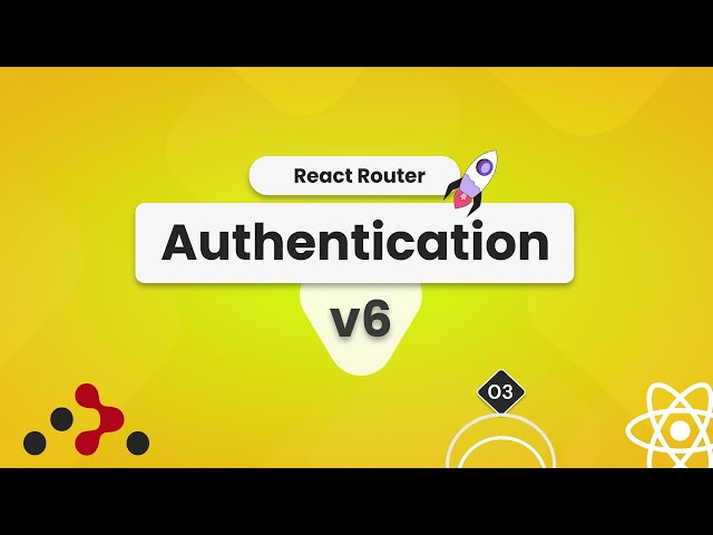React Router v6 Authentication with Protected Routes, Nested Routes, Active Link - [03]