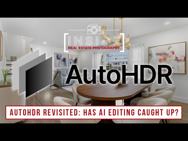 AutoHDR Revisited: Has AI Real Estate Editing Finally Caught Up?
