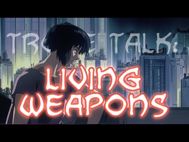 Trope Talk: Living Weapons (reupload)