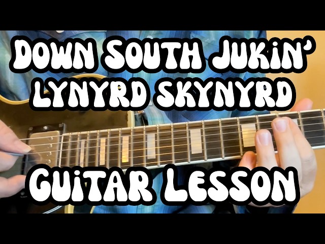 DOWN SOUTH JUKIN' Guitar Lesson LYNYRD SKYNYRD (Full Song + Free Tabs)