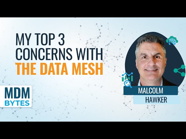 MDM Bytes: My Top 3 Concerns with the Data Mesh