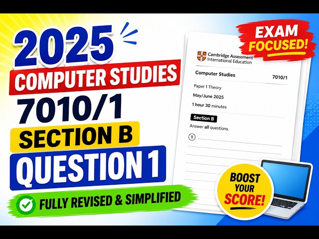 FULLY ANSWERED! 2025 Grade 12 Computer Studies 7010 Paper 1 Section B Q1