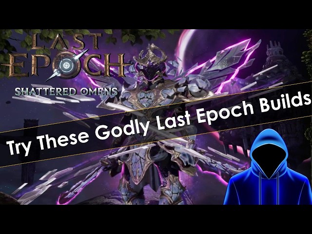 Three God Tier Last Epoch Builds