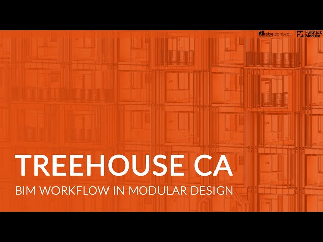 Treehouse CA - BIM workflow in Modular Construction