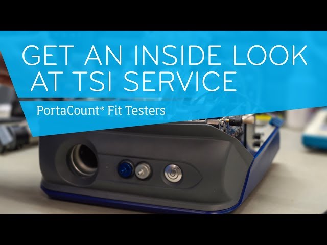 Get an inside look at TSI service - PortaCount Fit Testers