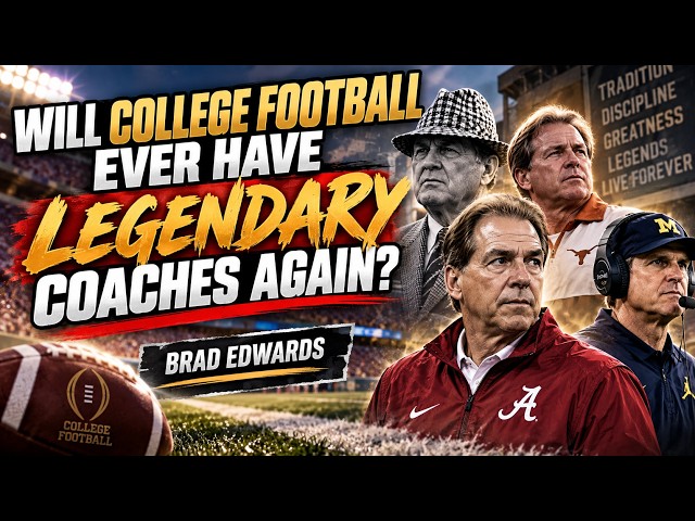Will College Football Ever Have Legendary Coaches Again? 🏈 | Brad Edwards