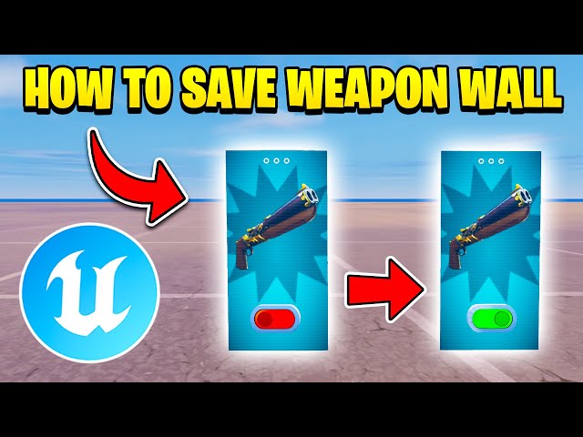 HOW TO MAKE WEAPON WALL SAVE BETWEEN GAMES IN UEFN