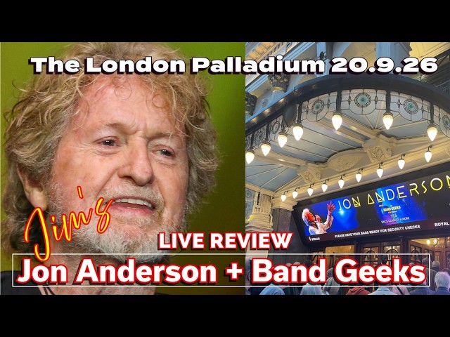 Review: Jon Anderson & Band Geeks - London Palladium 2026