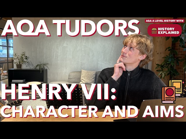 A Level History (AQA): Henry VII Character and Aims