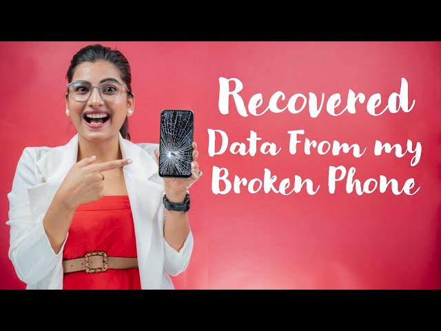 How to recover data from broken Android phone - display screen damaged mobile