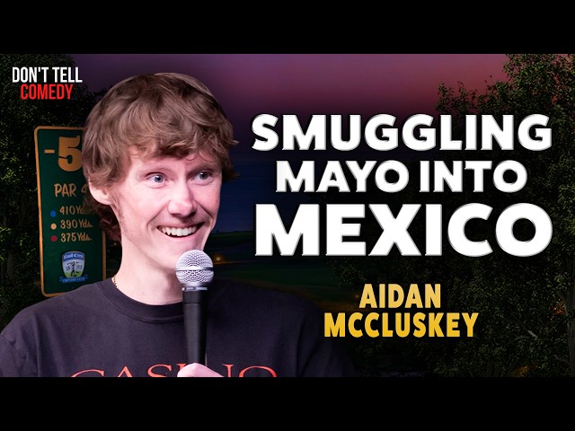 Smuggling Mayo into Mexico | Aidan McCluskey | Stand Up Comedy