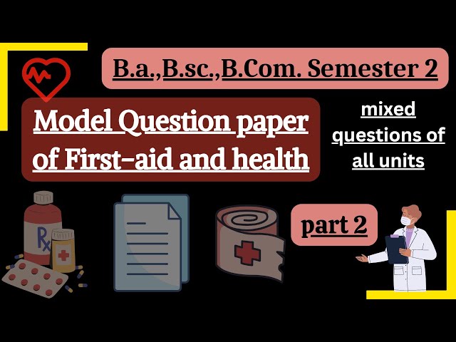 Model question paper of First-aid and health part 2 | B.a, B.sc. B.com 1st year semester 2|