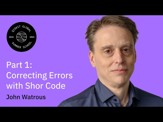 Basics of Quantum Error Correction I: Correcting Errors with the Shor code: John Watrous | QGSS 2025