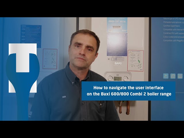 How to navigate the user interface on the Baxi 600/800 Combi 2 Boiler range | Baxi #TrainingTuesday