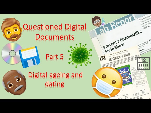 Questioned Digital Documents - Digital ageing and dating (Episode 5)