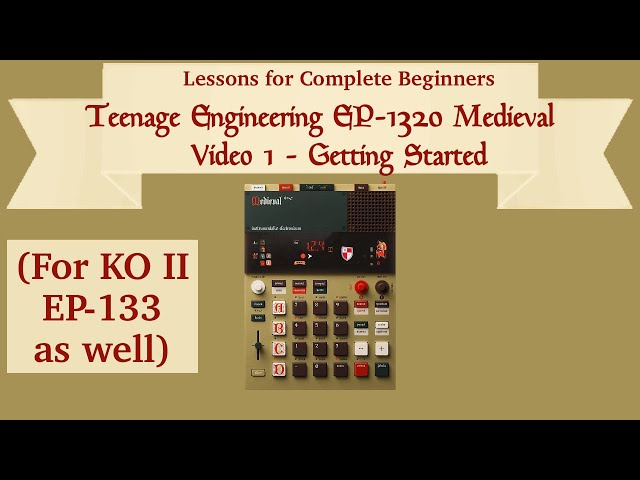 Teenage Engineering EP-1320 Medieval  - Lessons For Complete Beginners - Video 1 - Getting Started