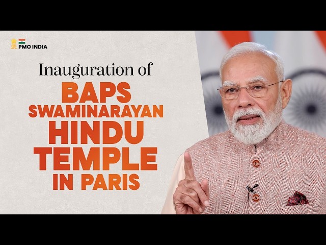 PM Modi's address during the inauguration of BAPS Swaminarayan Hindu Mandir in Paris