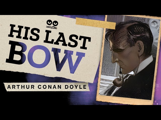 His Last Bow by Arthur Conan Doyle | Sherlock Holmes | Complete Audiobook with Text