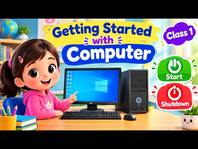 Getting Started with Computer | Start & Shutdown a Computer | Class 1 Computer