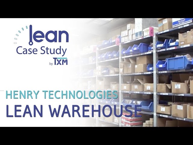 TXM Lean Case Study Henry Technologies Lean Warehouse
