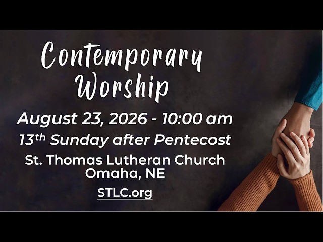 August 23, 2026 - 10am Contemporary Worship - 13th Sunday after Pentecost