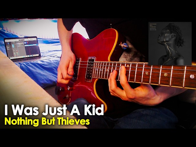 "I Was Just A Kid" Guitar Cover - Nothing But Thieves