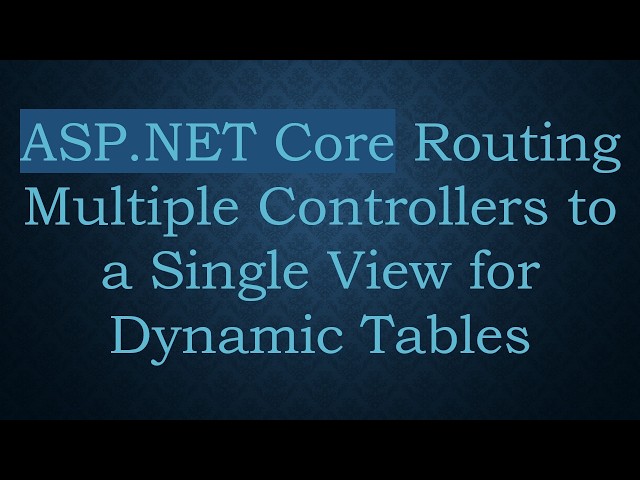 ASP.NET Core Routing Multiple Controllers to a Single View for Dynamic Tables