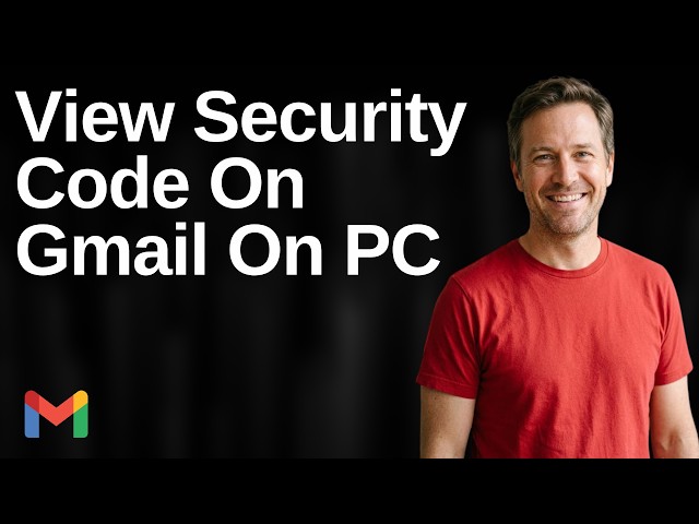 How To View Security Code On Gmail On PC (Easy Guide)
