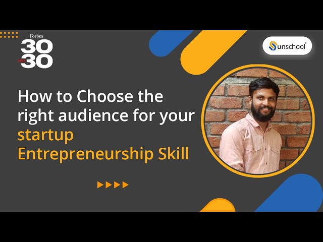 How to Choose the right audience for your startup | Entrepreneurship Skill| Unschool Learning