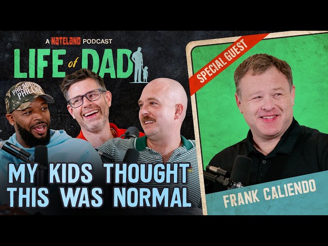 My Kids Thought This Was Normal with Frank Caliendo | Life of Dad Ep #14 - A Nateland Podcast