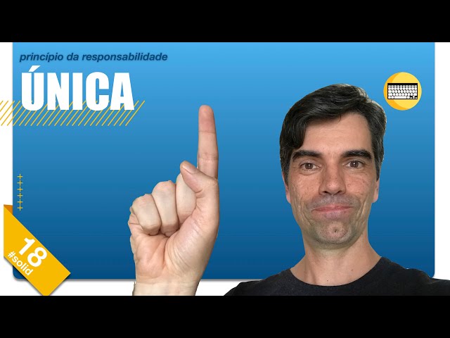18 - Princípio da responsabilidade única