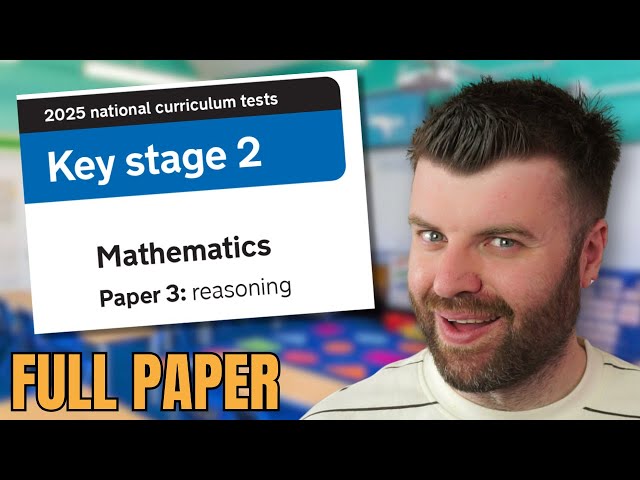2025 Year 6 SATs Maths Paper 3 'Reasoning 2' Walkthrough (FULL PAPER)