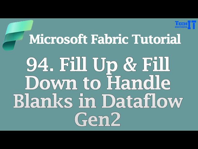 Fill Up & Fill Down to Handle Blanks in Dataflow Gen2 | Microsoft Fabric Tutorial