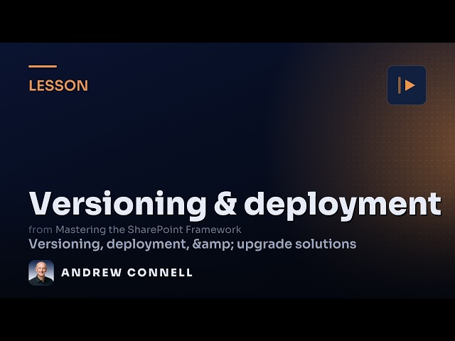 SPFx Versioning, Deployment & Upgrades Explained