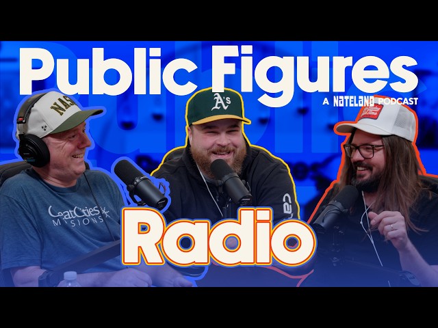 Radio | Public Figures - A Nateland Podcast | Ep #33
