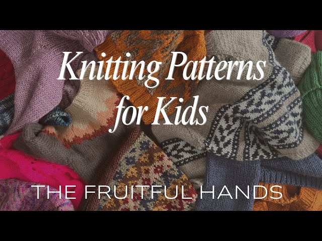 Best Knitting Patterns for Kids - The Fruitful Hands