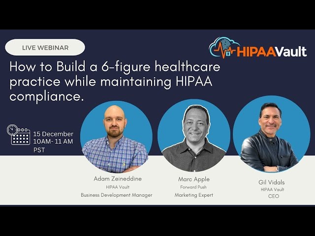 How to Build a 6-figure healthcare practice while maintaining HIPAA compliance.