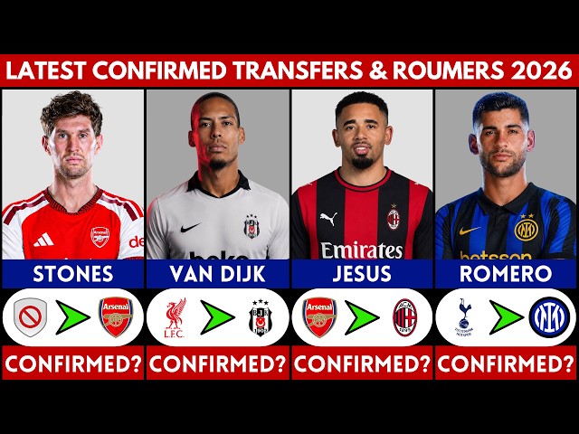 🚨 LATEST CONFIRMED TRANSFER NEWS AND RUMOURS 2026 | VAN DIJK, ROMERO, STONES, JESUS.......