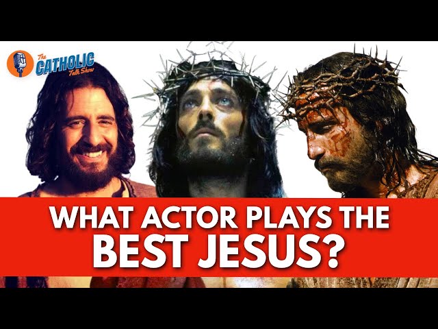 Which Actor Plays The Best Jesus? | The Catholic Talk Show