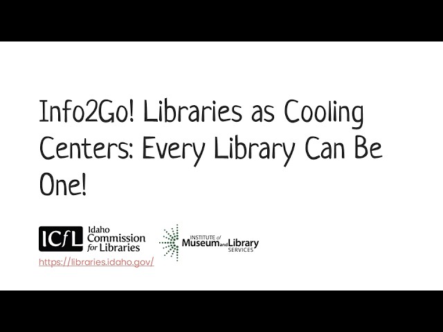 Info2Go! Libraries as Cooling Centers: Every Library Can Be One!