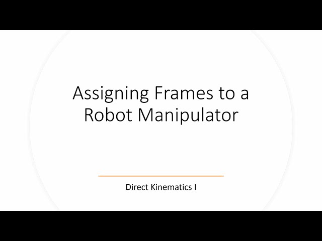 Frame Assignment For Robotic Manipulators - Direct Kinematics I