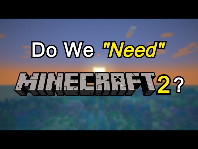 Is a Minecraft 2 Really Necessary?