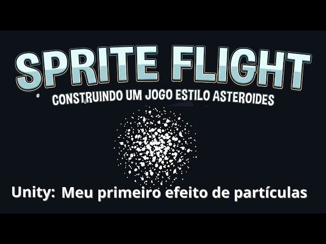Unity - Sprite Flight -10 My first particle effect